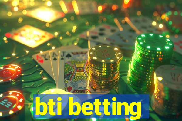 bti betting